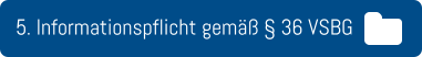 5. Informationspflicht gemäß § 36 VSBG